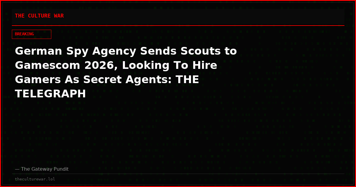 German Spy Agency Sends Scouts to Gamescom 2026, Looking To Hire Gamers As Secret Agents: THE TELEGRAPH