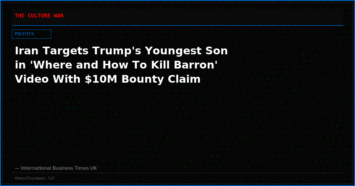 Iran Targets Trump's Youngest Son in 'Where and How To Kill Barron' Video With $10M Bounty Claim