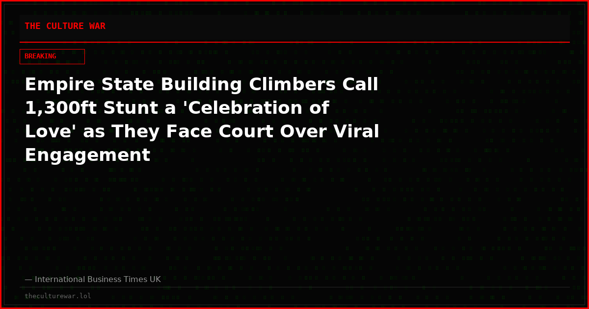 Empire State Building Climbers Call 1,300ft Stunt a 'Celebration of Love' as They Face Court Over Viral Engagement