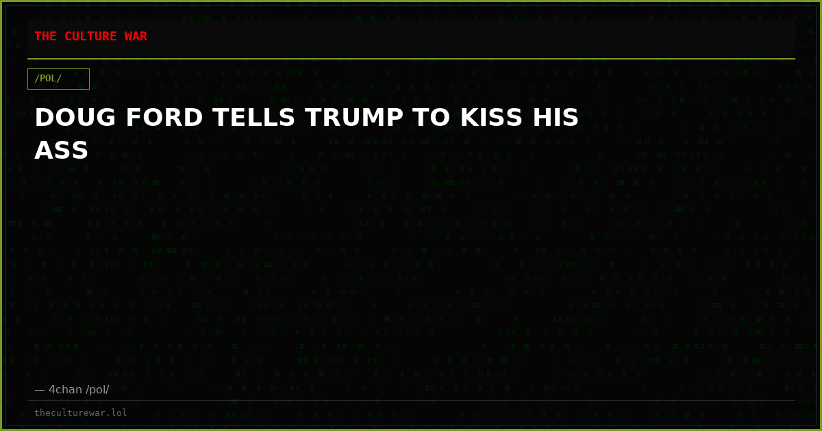 DOUG FORD TELLS TRUMP TO KISS HIS ASS