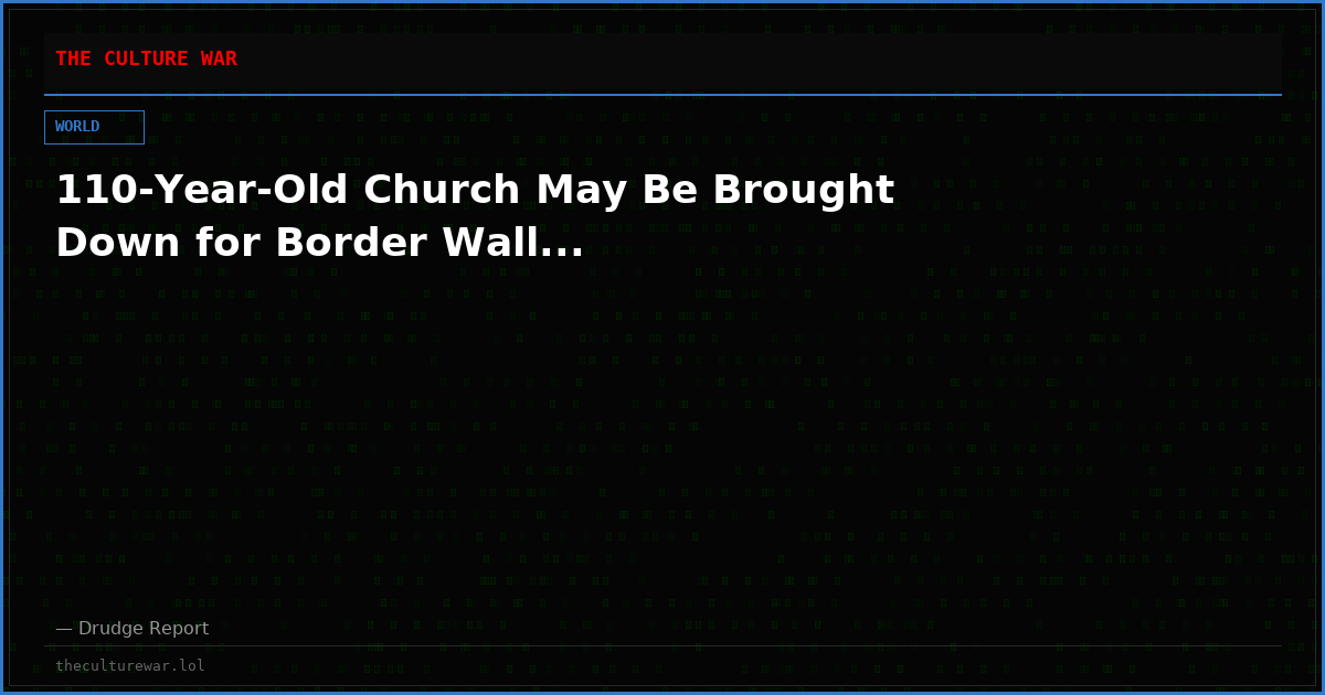 110-Year-Old Church May Be Brought Down for Border Wall...