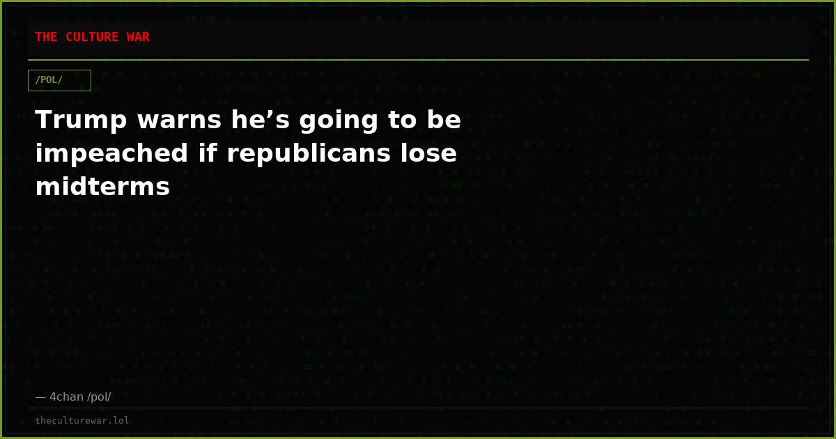 Trump warns he’s going to be impeached if republicans lose midterms