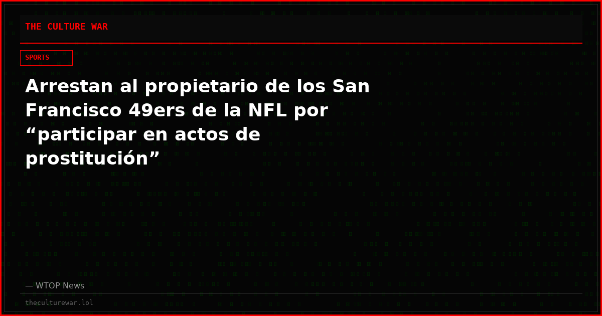 Arrestan al propietario de los San Francisco 49ers de la NFL por “participar en actos de prostitución”