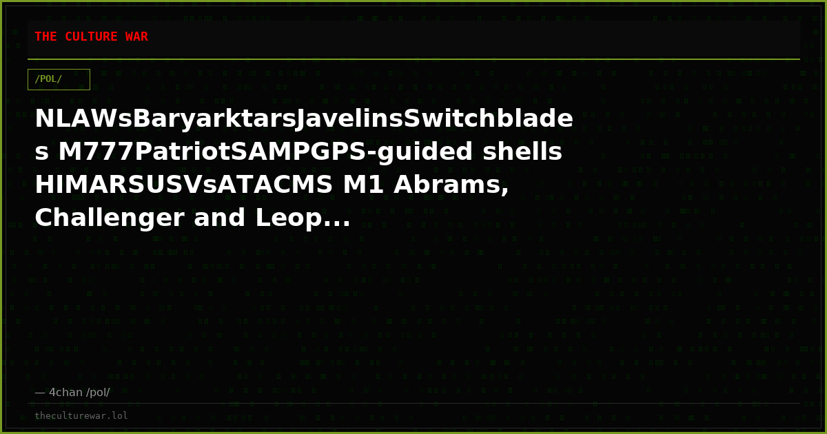 NLAWsBaryarktarsJavelinsSwitchblades M777PatriotSAMPGPS-guided shells HIMARSUSVsATACMS M1 Abrams, Challenger and Leop...