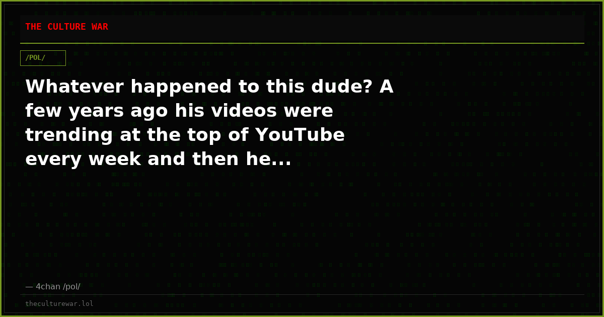 Whatever happened to this dude? A few years ago his videos were trending at the top of YouTube every week and then he...