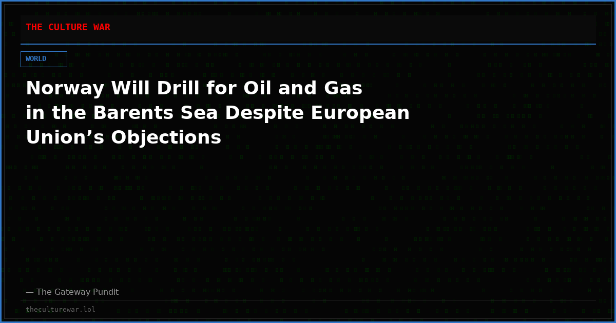 Norway Will Drill for Oil and Gas in the Barents Sea Despite European Union’s Objections