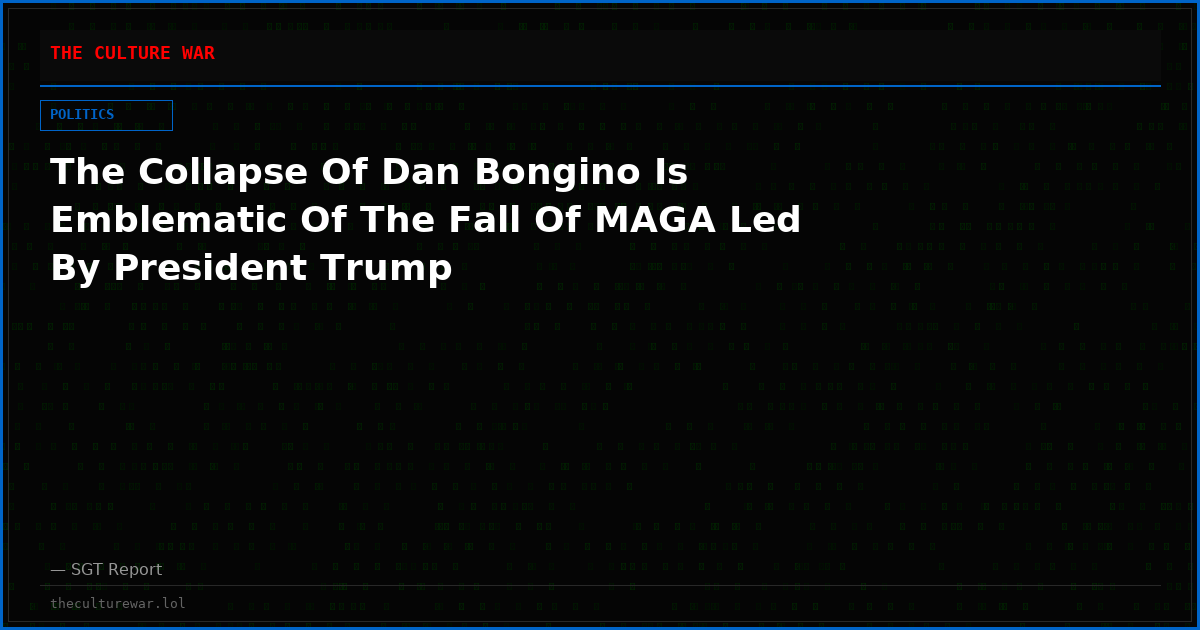 The Collapse Of Dan Bongino Is Emblematic Of The Fall Of MAGA Led By President Trump