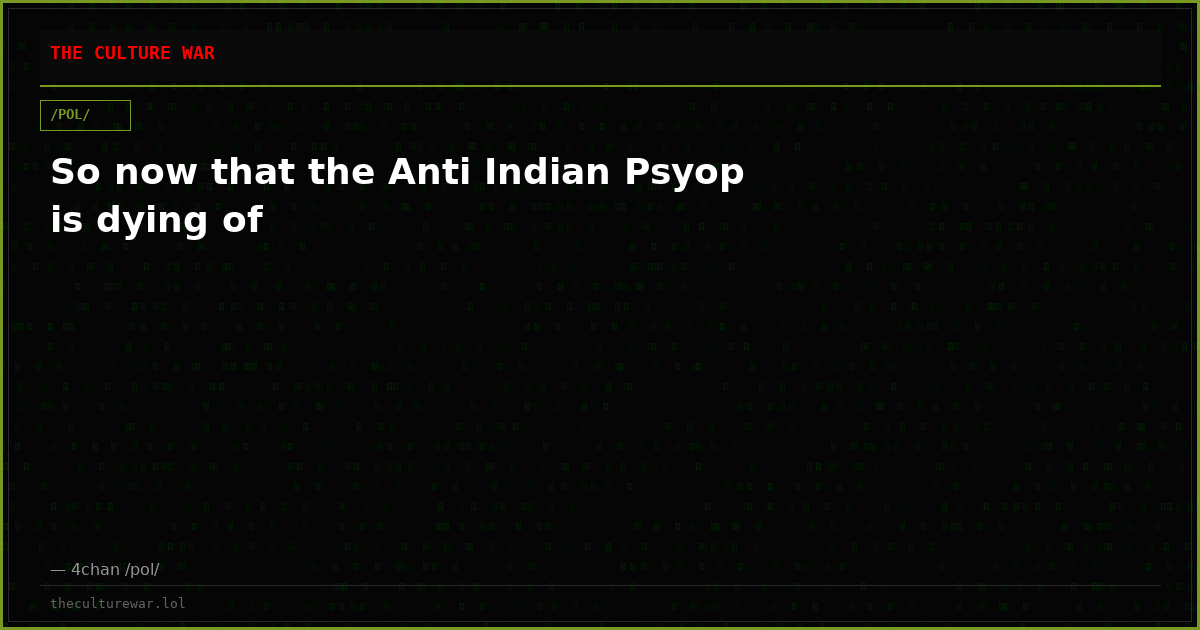 So now that the Anti Indian Psyop is dying of