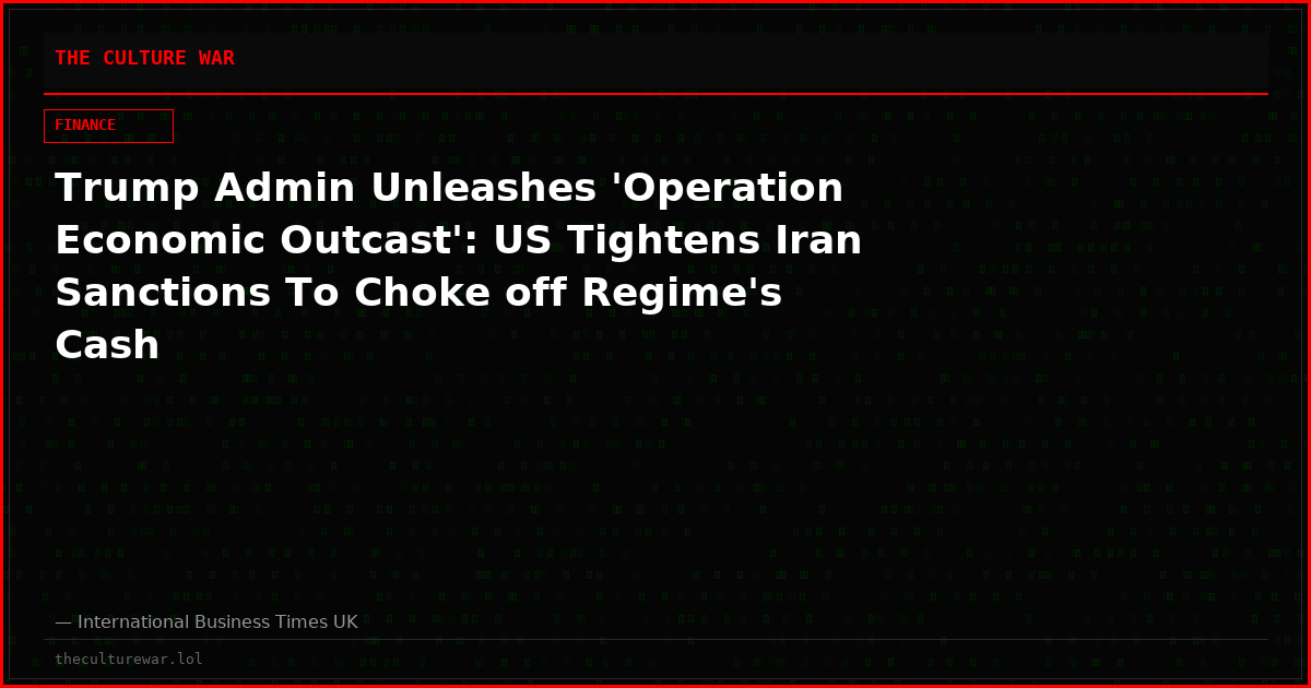 Trump Admin Unleashes 'Operation Economic Outcast': US Tightens Iran Sanctions To Choke off Regime's Cash