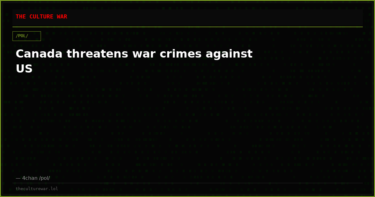 Canada threatens war crimes against US