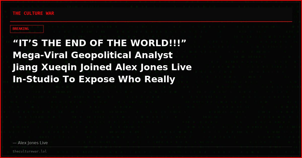 “IT’S THE END OF THE WORLD!!!” Mega-Viral Geopolitical Analyst Jiang Xueqin Joined Alex Jones Live In-Studio To Expose Who Really Controls The World, What’s Coming Next, & How Humanity Can Get Prepared For The Time Of Explosive Change We’re All In!