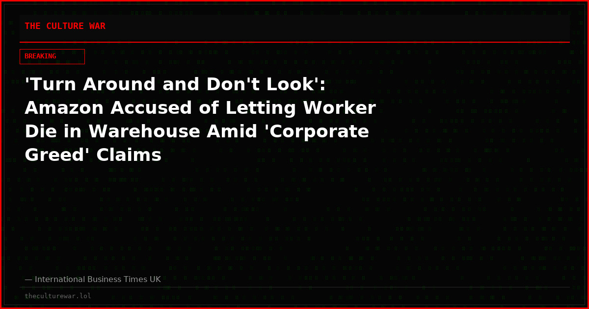 'Turn Around and Don't Look': Amazon Accused of Letting Worker Die in Warehouse Amid 'Corporate Greed' Claims