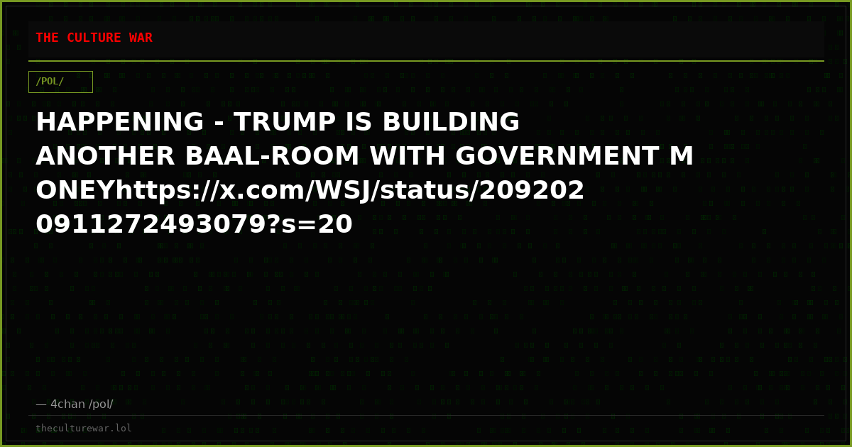 HAPPENING - TRUMP IS BUILDING ANOTHER BAAL-ROOM WITH GOVERNMENT MONEYhttps://x.com/WSJ/status/2092020911272493079?s=20