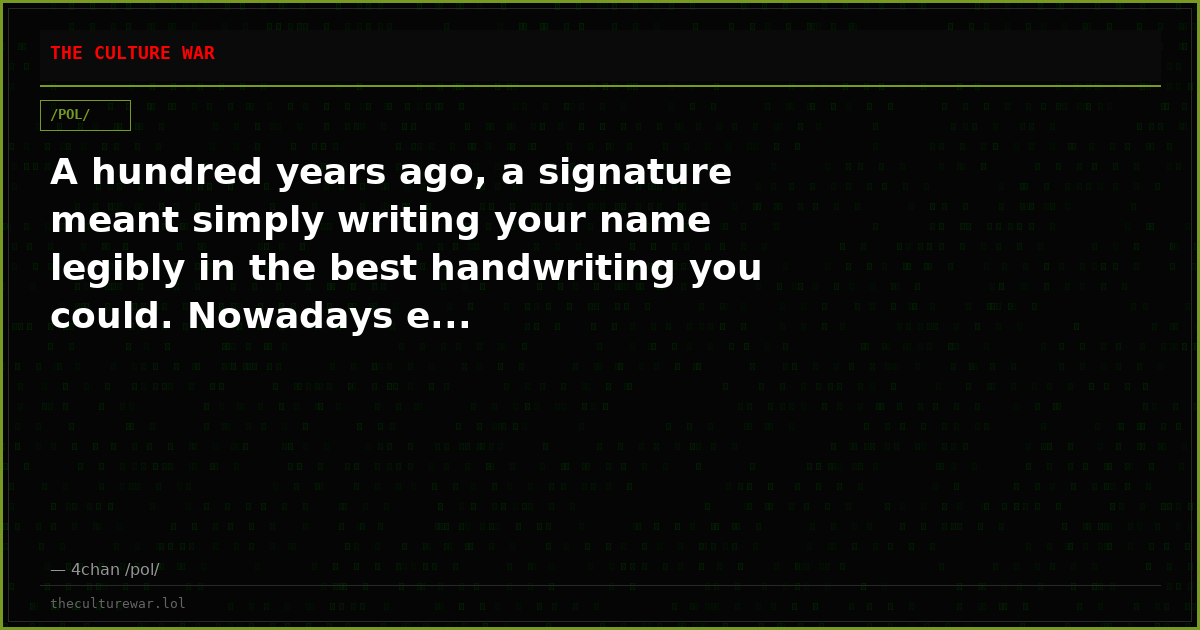 A hundred years ago, a signature meant simply writing your name legibly in the best handwriting you could. Nowadays e...