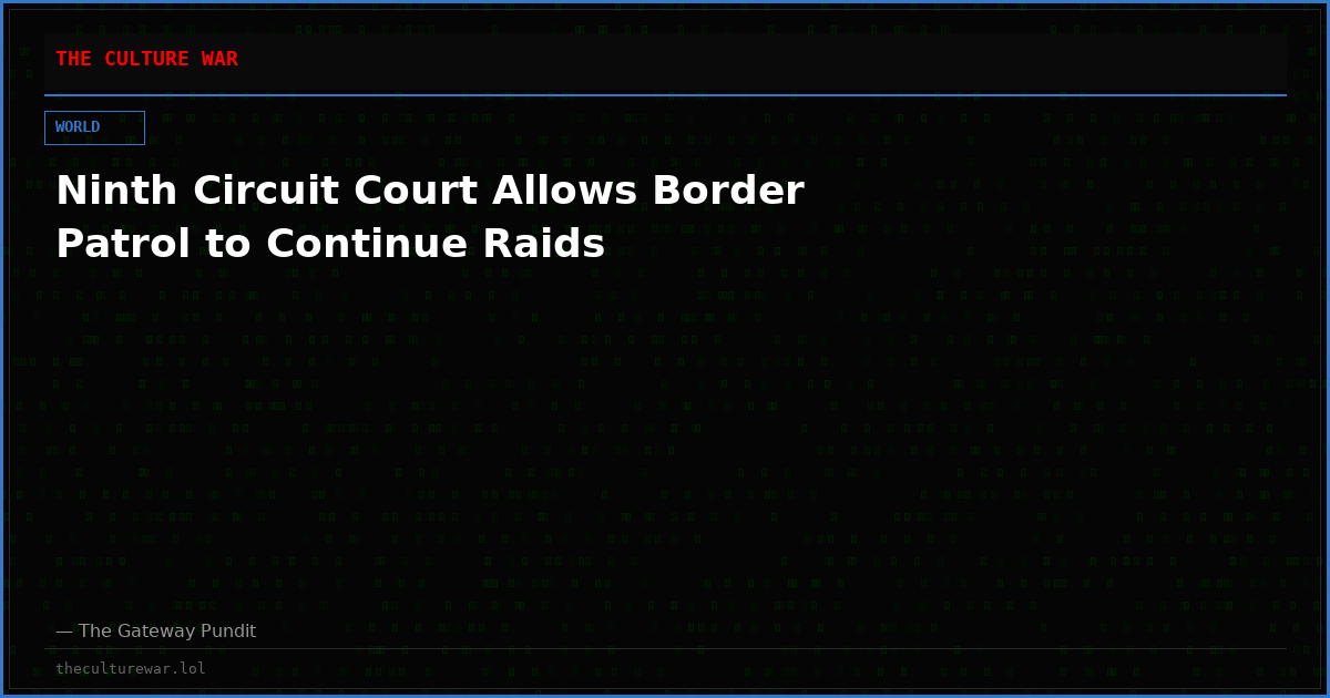 Ninth Circuit Court Allows Border Patrol to Continue Raids