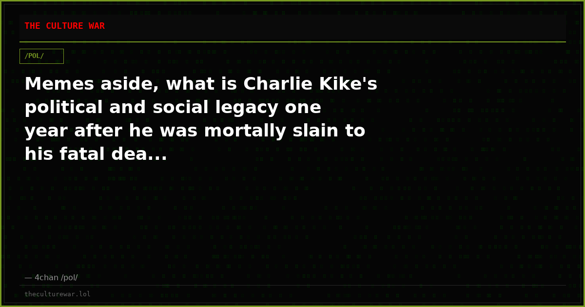 Memes aside, what is Charlie Kike's political and social legacy one year after he was mortally slain to his fatal dea...