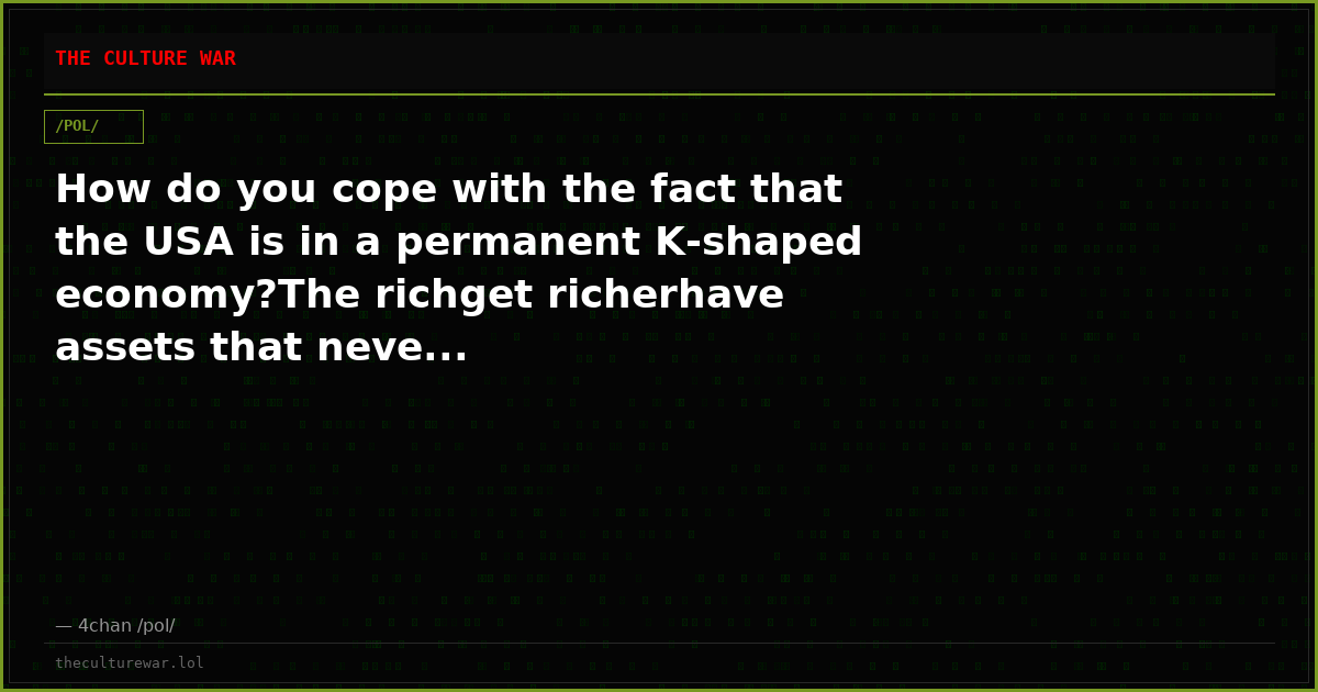 How do you cope with the fact that the USA is in a permanent K-shaped economy?The richget richerhave assets that neve...
