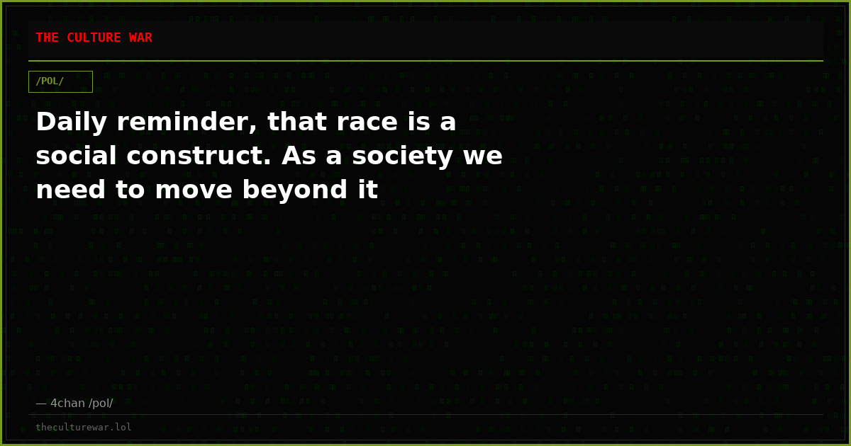 Daily reminder, that race is a social construct. As a society we need to move beyond it