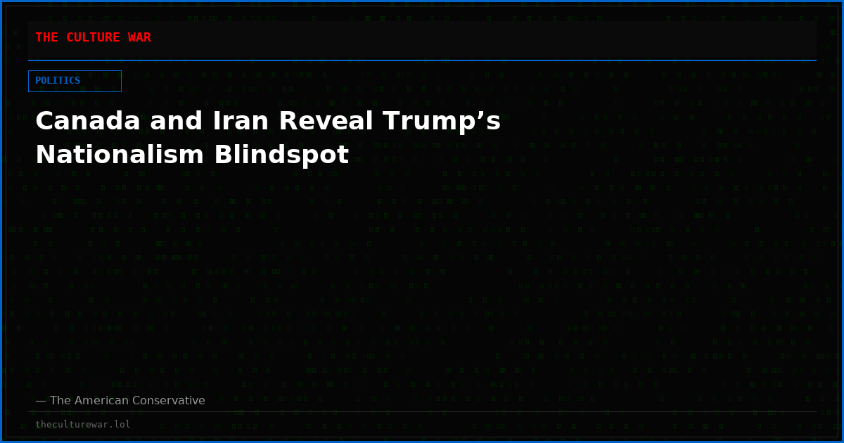 Canada and Iran Reveal Trump’s Nationalism Blindspot