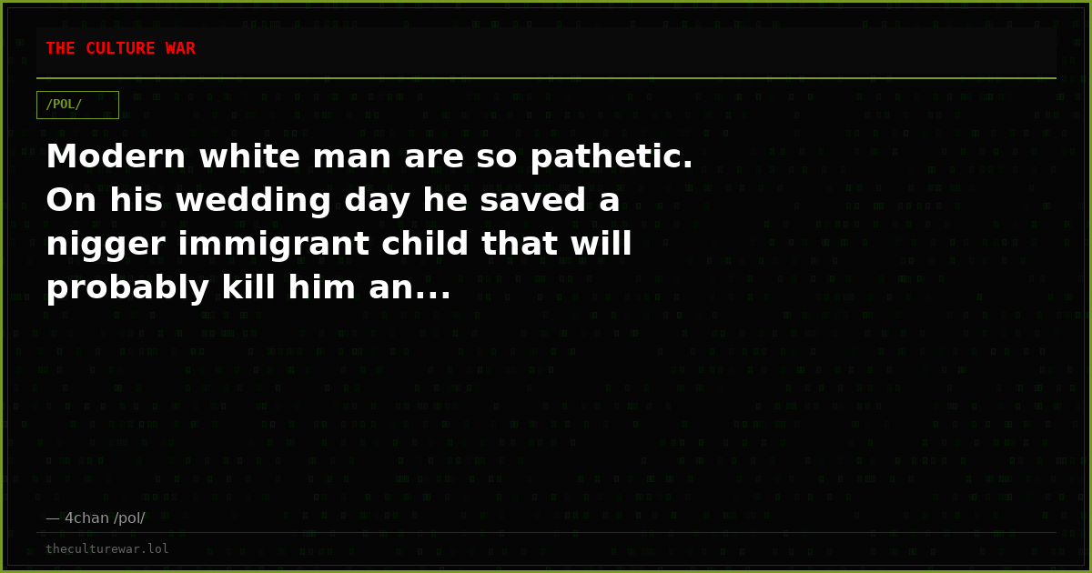 Modern white man are so pathetic. On his wedding day he saved a nigger immigrant child that will probably kill him an...