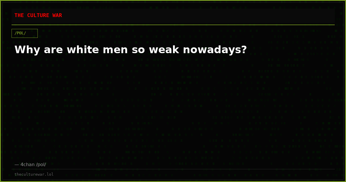 Why are white men so weak nowadays?