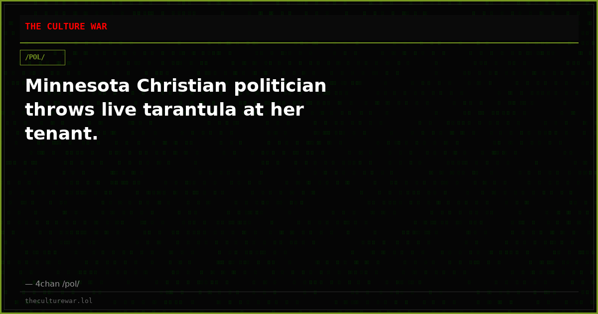 Minnesota Christian politician throws live tarantula at her tenant.