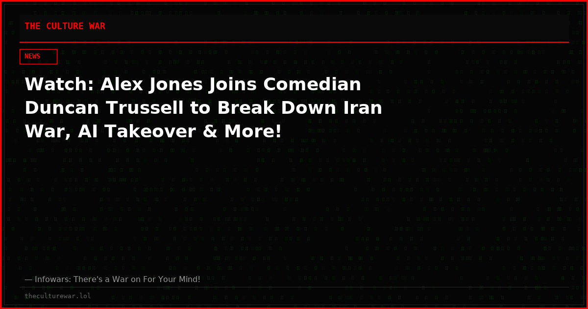 Watch: Alex Jones Joins Comedian Duncan Trussell to Break Down Iran War, AI Takeover & More!