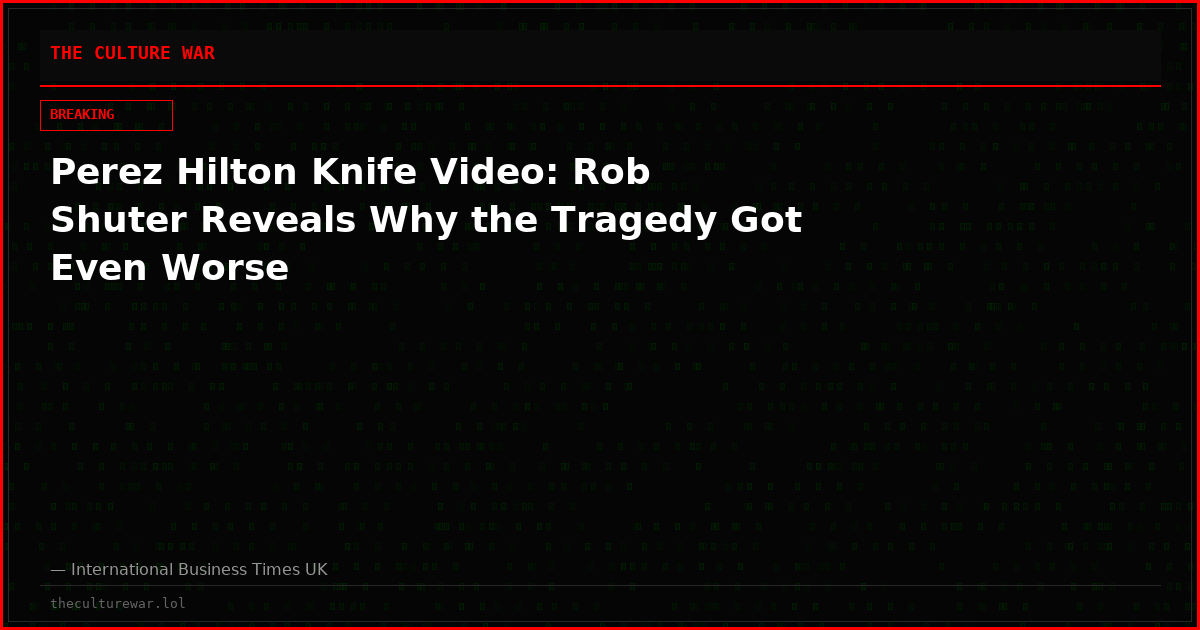 Perez Hilton Knife Video: Rob Shuter Reveals Why the Tragedy Got Even Worse