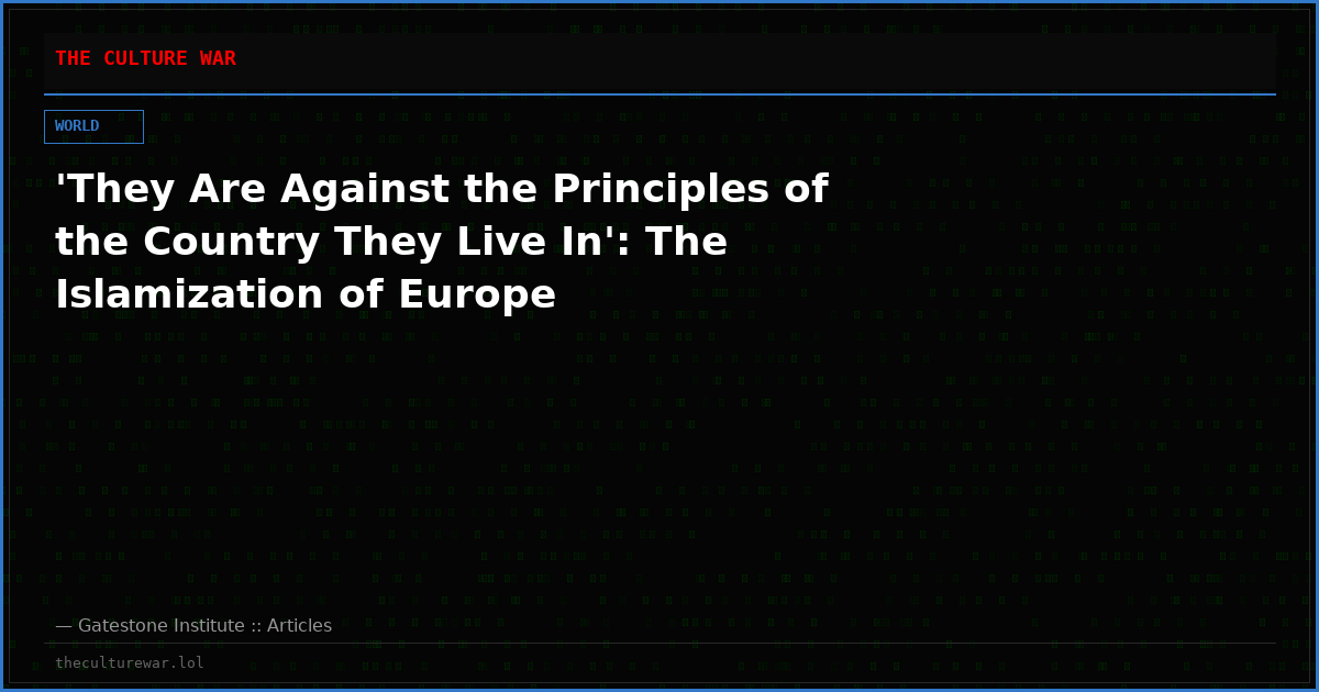 'They Are Against the Principles of the Country They Live In': The Islamization of Europe