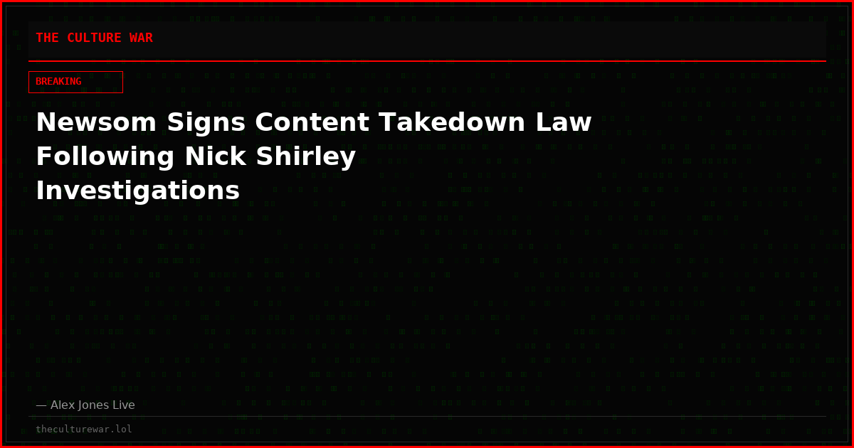Newsom Signs Content Takedown Law Following Nick Shirley Investigations