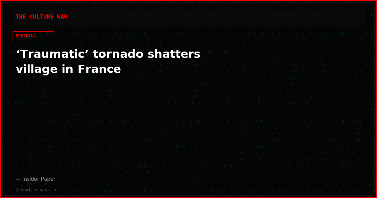 ‘Traumatic’ tornado shatters village in France