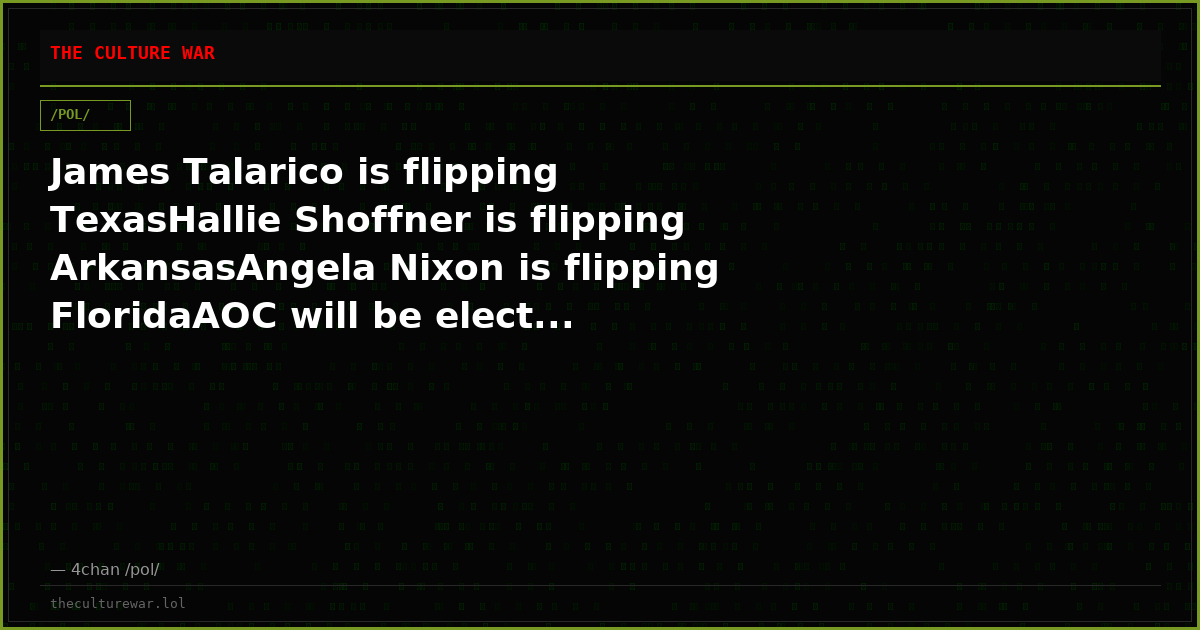 James Talarico is flipping TexasHallie Shoffner is flipping ArkansasAngela Nixon is flipping FloridaAOC will be elect...