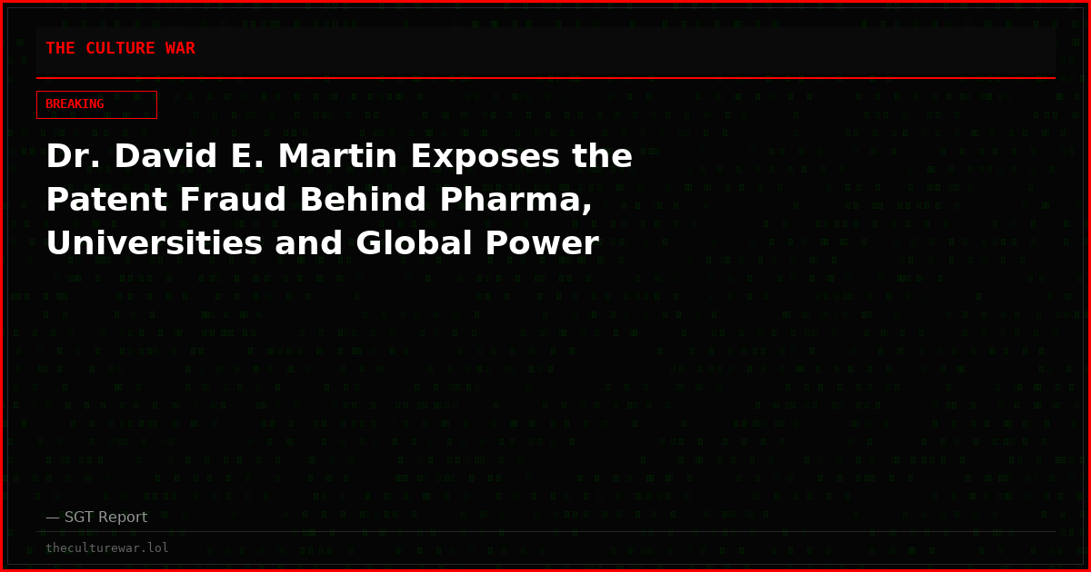 Dr. David E. Martin Exposes the Patent Fraud Behind Pharma, Universities and Global Power