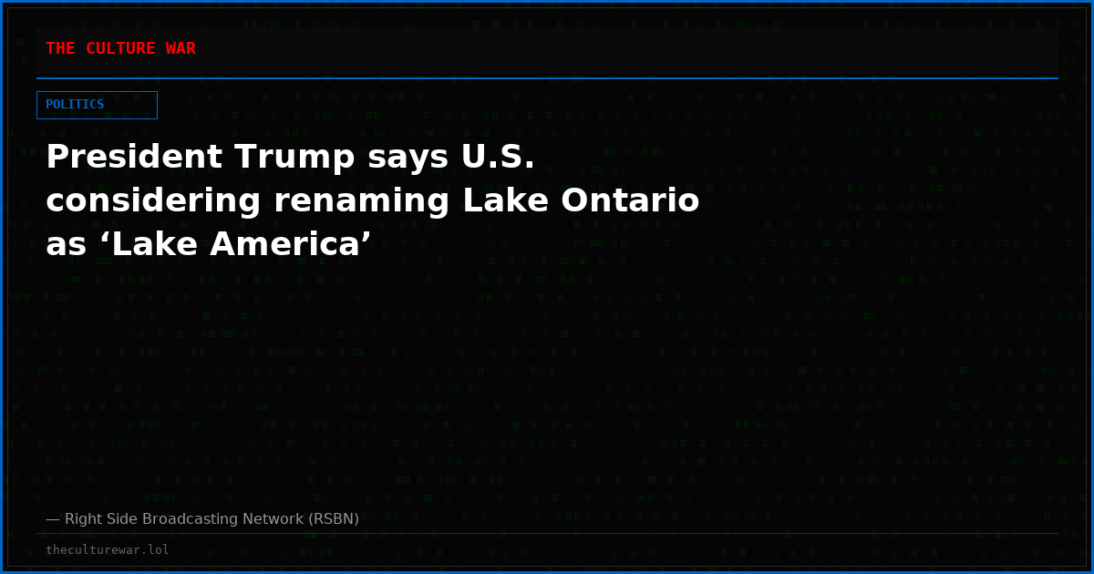President Trump says U.S. considering renaming Lake Ontario as ‘Lake America’