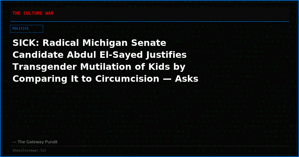 SICK: Radical Michigan Senate Candidate Abdul El-Sayed Justifies Transgender Mutilation of Kids by Comparing It to Circumcision — Asks Jesse Watters About His Private Part on National TV