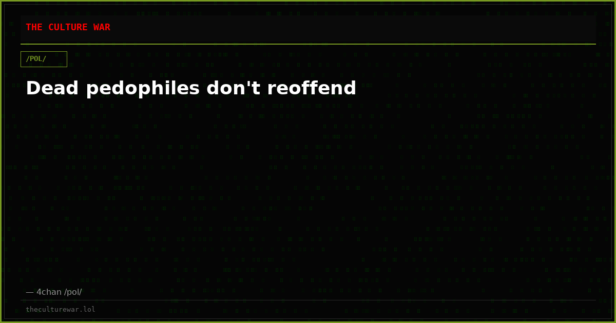 Dead pedophiles don't reoffend