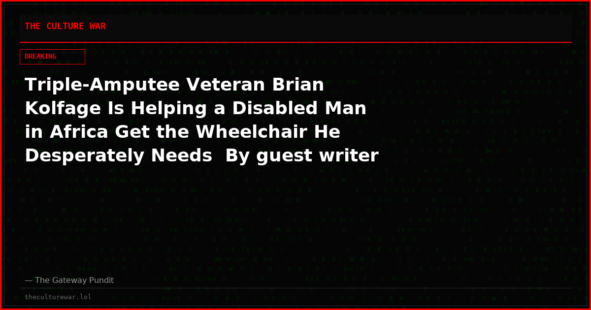 Triple-Amputee Veteran Brian Kolfage Is Helping a Disabled Man in Africa Get the Wheelchair He Desperately Needs  By guest writer Jeff Rainforth.
