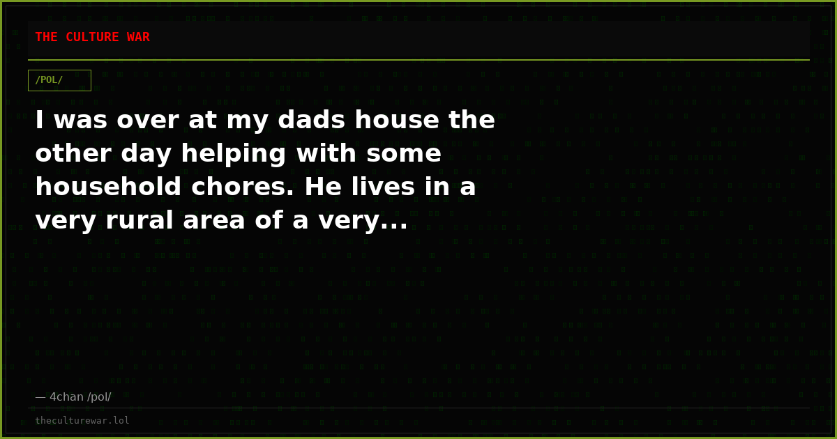I was over at my dads house the other day helping with some household chores. He lives in a very rural area of a very...