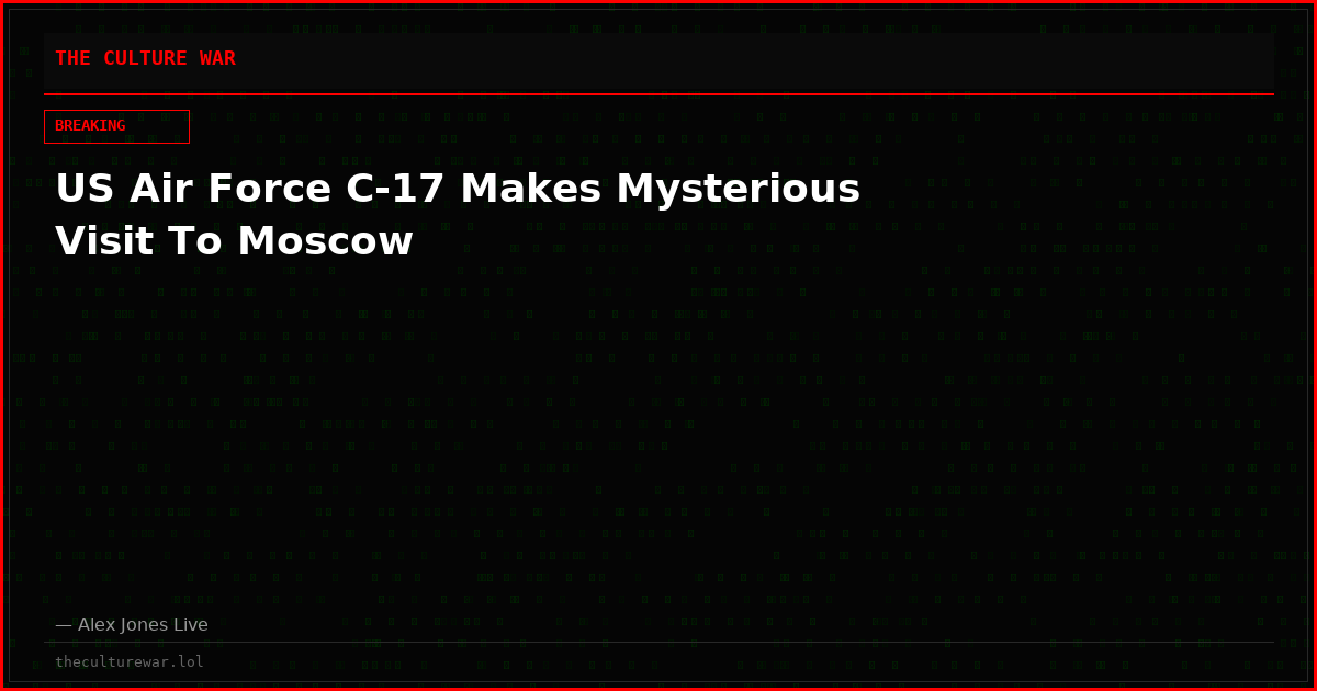 US Air Force C-17 Makes Mysterious Visit To Moscow