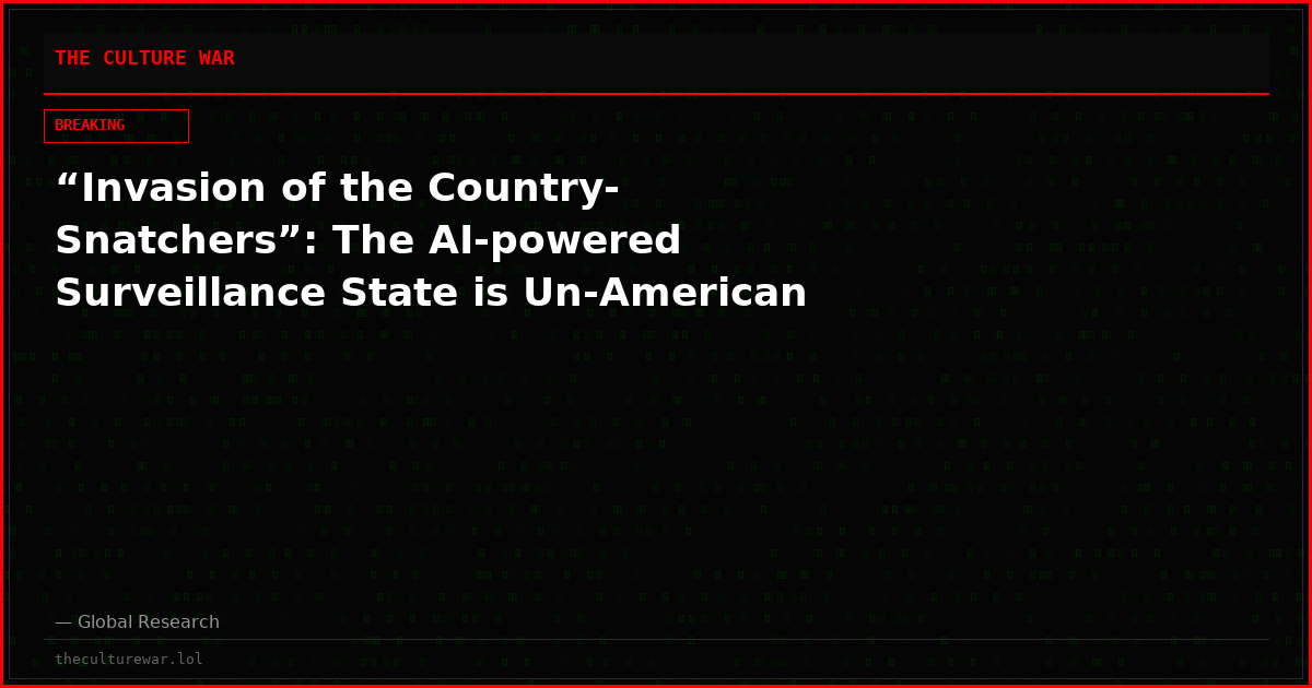 “Invasion of the Country-Snatchers”: The AI-powered Surveillance State is Un-American