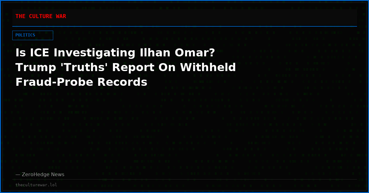 Is ICE Investigating Ilhan Omar? Trump 'Truths' Report On Withheld Fraud-Probe Records