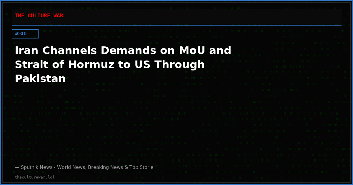 Iran Channels Demands on MoU and Strait of Hormuz to US Through Pakistan
