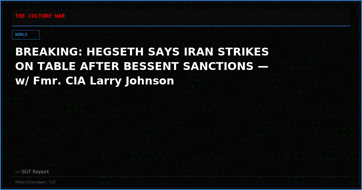 BREAKING: HEGSETH SAYS IRAN STRIKES ON TABLE AFTER BESSENT SANCTIONS — w/ Fmr. CIA Larry Johnson