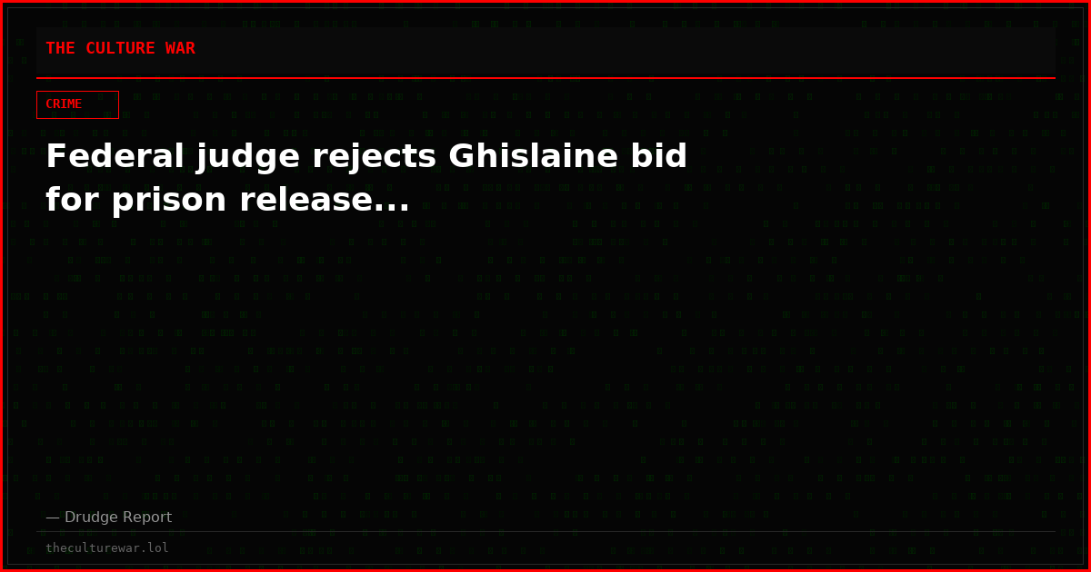 Federal judge rejects Ghislaine bid for prison release...