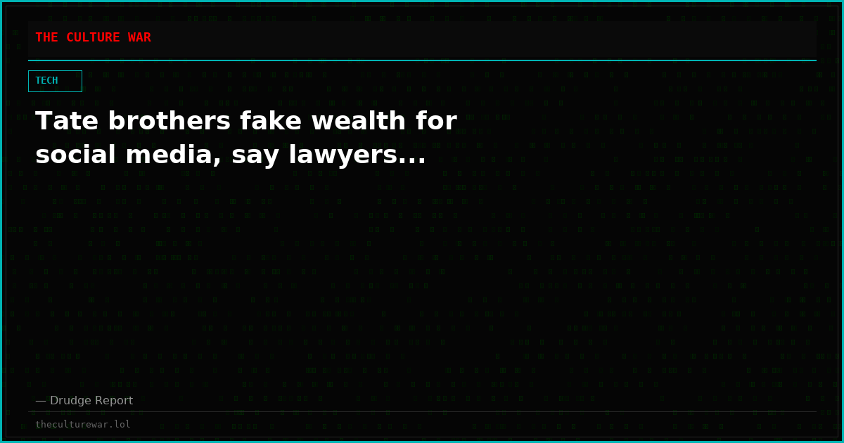 Tate brothers fake wealth for social media, say lawyers...