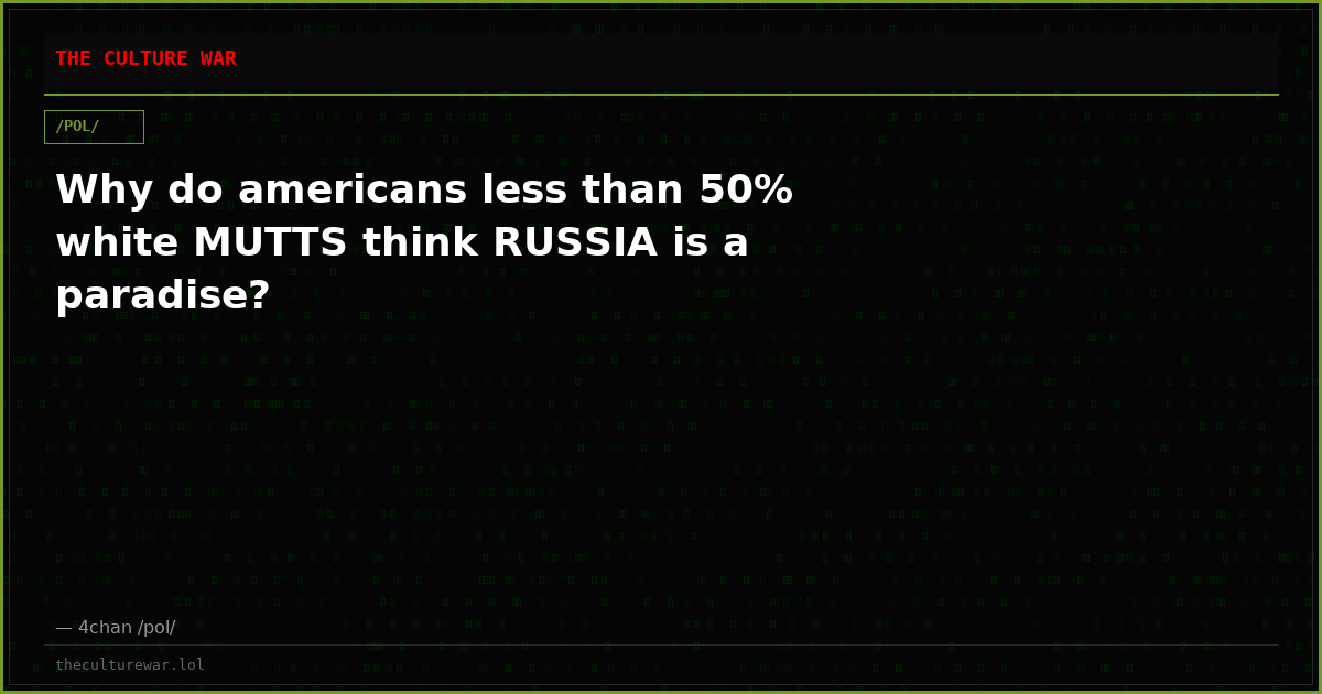 Why do americans less than 50% white MUTTS think RUSSIA is a paradise?