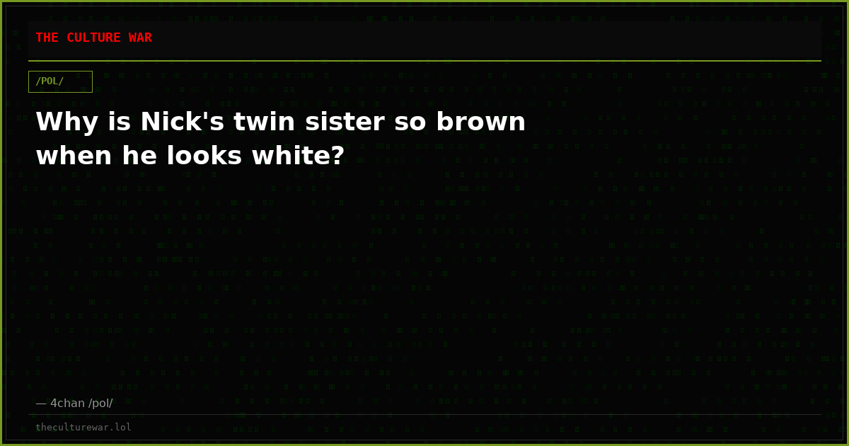 Why is Nick's twin sister so brown when he looks white?