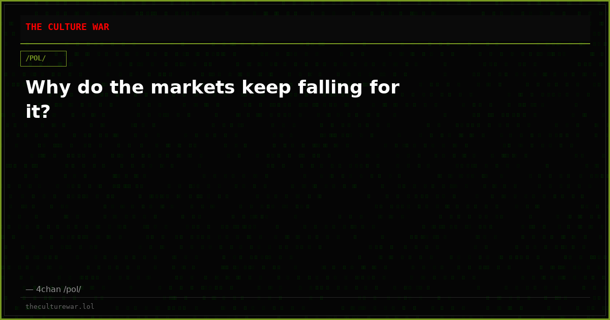 Why do the markets keep falling for it?