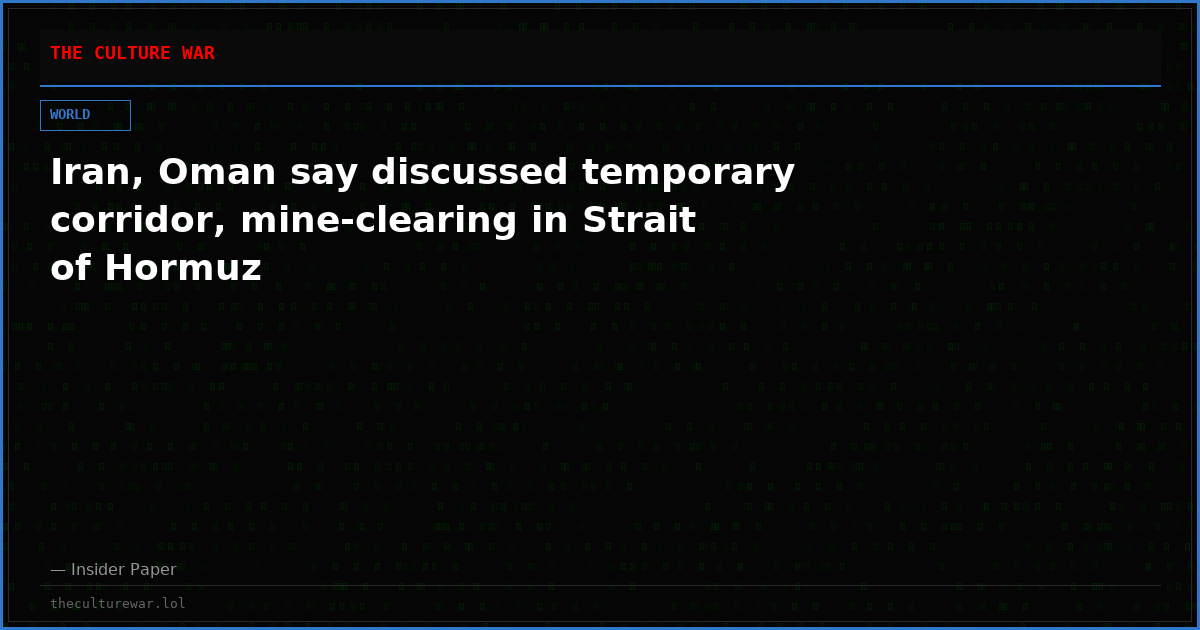 Iran, Oman say discussed temporary corridor, mine-clearing in Strait of Hormuz