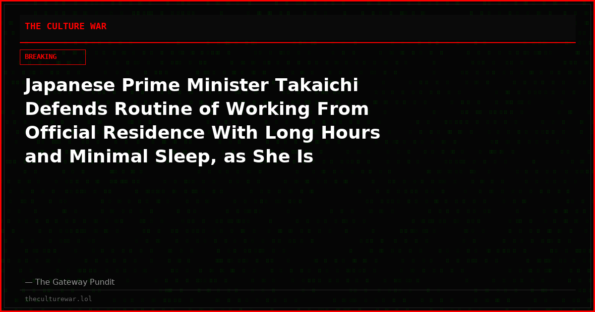 Japanese Prime Minister Takaichi Defends Routine of Working From Official Residence With Long Hours and Minimal Sleep, as She Is Accused of Isolating Herself From Other Officials
